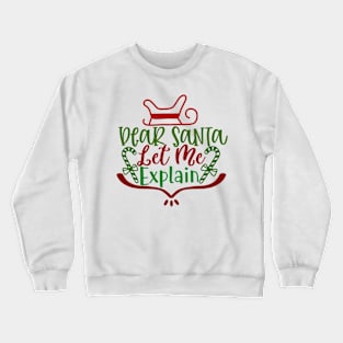 Dear Santa Let Me Explain Crewneck Sweatshirt